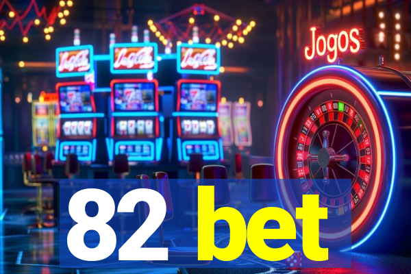 82 bet